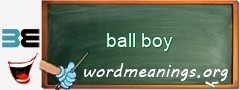 WordMeaning blackboard for ball boy